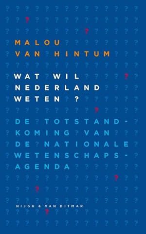 Bild des Verkufers fr Wat wil Nederland weten, over de totstandkoming van de Nationale Wetenschapsagenda. zum Verkauf von Frans Melk Antiquariaat