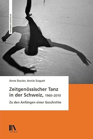 Image du vendeur pour Zeitgenoessischer Tanz in der Schweiz (1960-2010) mis en vente par moluna