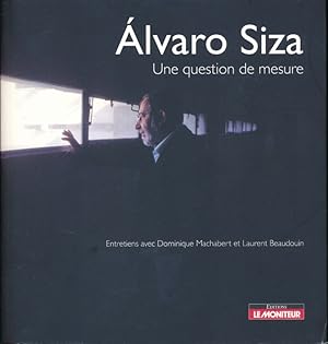 Bild des Verkufers fr Alvaro Siza. Une Question De Mesure. Entretiens Avec Dominique Machabert et Laurent Beaudoin zum Verkauf von LIBRAIRIE GIL-ARTGIL SARL