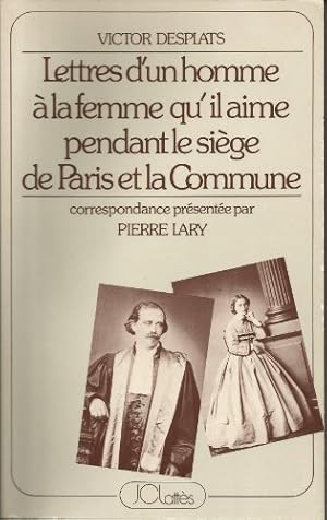 Image du vendeur pour Lettres d'un homme  la femme qu'il aime pendant le sige de Paris et la Commune. Correspondance prsente par Pierre Lary. mis en vente par Ammareal