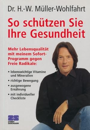 Immagine del venditore per So schtzen Sie Ihre Gesundheit. Mehr Lebensqualitt mit meinem Sofortprogramm gegen Freie Radikale. Unter Mitarbeit von Dr. med. Siegfried Schlett. Herausgegeben von Dr. Michael Scheele. venduto da ANTIQUARIAT ERDLEN