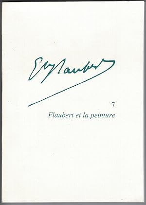 Gustave Flaubert 7. Flaubert et la peinture. Textes réunis et présentés par Gisèle Séginger.