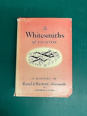 Seller image for THE WHITESMITHS OF TAUNTON A History of Reed & Barton 1824 - 1943 for sale by Old Hall Bookshop, ABA ILAB PBFA BA