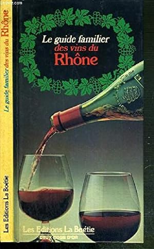 Imagen del vendedor de Le guide familier des vins du Rhne a la venta por Ammareal