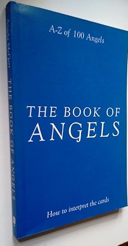 The Book of Angels A -Z of 100 Angels - How to interpret the cards (cards not included)