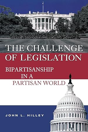 Imagen del vendedor de The Challenge of Legislation: Bipartisanship in a Partisan World a la venta por moluna