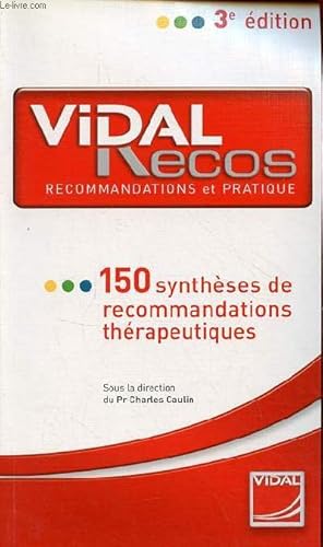 Seller image for Vidal Recos recommandations et pratique 150 synthses de recommandations thrapeutiques - 3e dition. for sale by Le-Livre