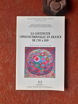 La continuité constitutionnelle en France de 1789 à 1989 - Journées d'études de 16-17 mars 1989