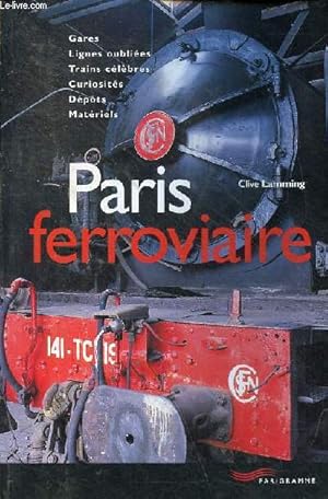 Image du vendeur pour Paris ferroviaire - gares, lignes oublies, trains clbres, curiosits, dpts, matriels. mis en vente par Le-Livre