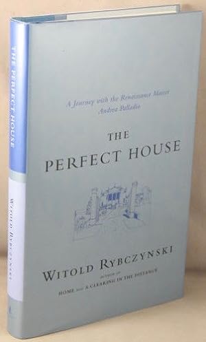 Seller image for The Perfect House; A Journey with the Renaissance Master Andrea Palladio. for sale by Bucks County Bookshop IOBA