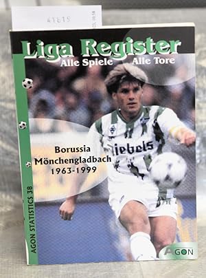 Liga Register - Alle Spiele - Alle Tore - Borussia Mönchengladbach 1963 - 1999 (= AGON Statistics...