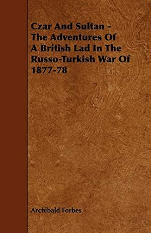 Image du vendeur pour Czar And Sultan - The Adventures Of A British Lad In The Russo-Turkish War Of 1877-78 mis en vente par WeBuyBooks