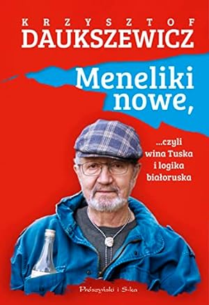 Image du vendeur pour Meneliki nowe, czyli wina Tuska i logika bialoruska mis en vente par WeBuyBooks