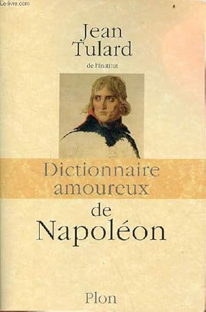 Image du vendeur pour Dictionnaire amoureux de Napolon - envoi de l'auteur. mis en vente par Le-Livre