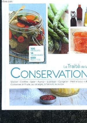 Image du vendeur pour Le trait de la conservation - 100 produits, 14 techniques, 600 recettes - secher, confire, saler, fumer, steriliser, congeler, mettre sous vide, conserver a l'huile / au vinaigre / a l'alcool / au sucre mis en vente par Le-Livre