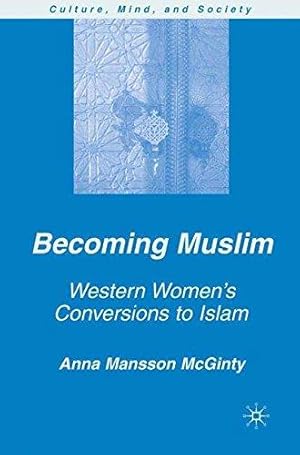 Bild des Verkufers fr Becoming Muslim: Western Women's Conversions to Islam (Culture, Mind, and Society) zum Verkauf von WeBuyBooks