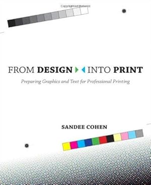 Imagen del vendedor de From Design into Print: Preparing Graphics and Text for Professional Printing a la venta por WeBuyBooks