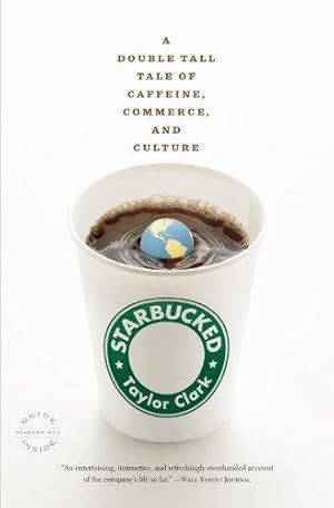 Bild des Verkufers fr Starbucked: A Double Tall Tale of Caffeine, Commerce, and Culture zum Verkauf von WeBuyBooks