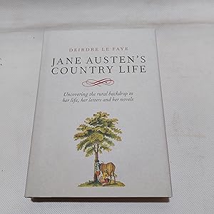 Bild des Verkufers fr Jane Austen's Country Life Uncovering The Rural Backdrop To Her Life, And Her Novels zum Verkauf von Cambridge Rare Books