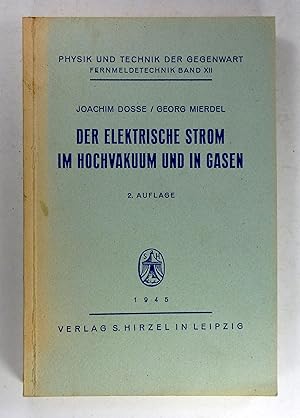 Bild des Verkufers fr Der elektrische Strom im Hochvakuum und in Gasen. Einfhrung in die physikalischen Grundlagen. (Physik und Technik der Gegenwart, Band XII). zum Verkauf von Brbel Hoffmann