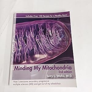 Bild des Verkufers fr Minding My Mitochondria How I Overcame Secondary Progressive Multiple Sclerosis (MS) And Got Out Of My Wheelchair (2nd Edition) zum Verkauf von Cambridge Rare Books