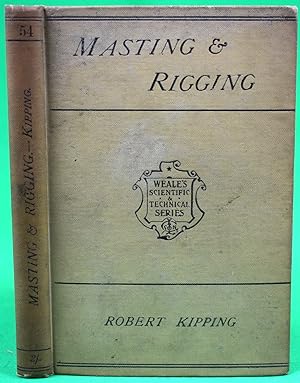 Masting, Mast-Making And Rigging Of Ships