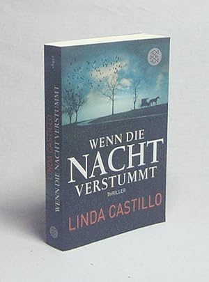 Seller image for Wenn die Nacht verstummt : Thriller / Linda Castillo. Aus dem Amerikan. von Helga Augustin for sale by Versandantiquariat Buchegger