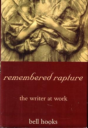 Remembered Rapture: The Writer at Work