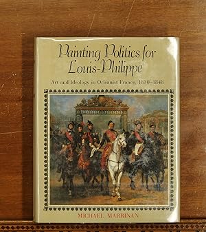 Painting Politics for Louis-Philippe: Art and Ideology in Orelanist France