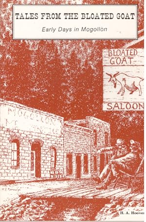 Bild des Verkufers fr TALES FROM THE BLOATED GOAT.; Early Days in Mogollon zum Verkauf von High-Lonesome Books