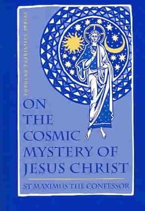 Immagine del venditore per On the Cosmic Mystery of Jesus Christ : Selected Writings from St. Maximus the Confessor venduto da GreatBookPrices