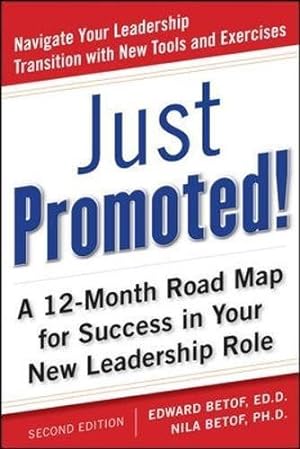 Bild des Verkufers fr Just Promoted! A 12-Month Road Map for Success in Your New Leadership Role, Second Edition: A 12-Month Road Map for Success in Your New Leadership Role (BUSINESS SKILLS AND DEVELOPMENT) zum Verkauf von WeBuyBooks