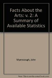 Bild des Verkufers fr Facts About the Arts: v. 2: A Summary of Available Statistics zum Verkauf von WeBuyBooks