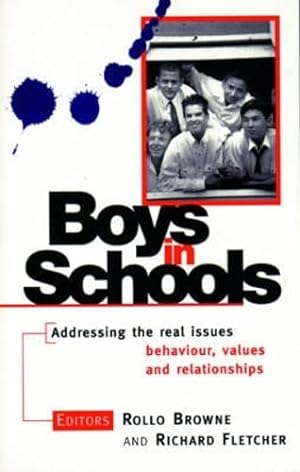Bild des Verkufers fr Boys in Schools: Addressing the Real Issues, Behaviour, Values and Relationships zum Verkauf von WeBuyBooks