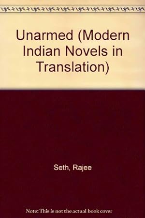 Seller image for Unarmed (Modern Indian Novels in Translation S.) for sale by WeBuyBooks