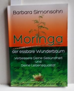 Moringa - Der essbare Wunderbaum