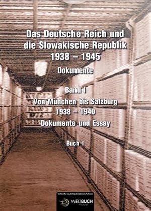 Seller image for Das Deutsche Reich und die Slowakische Republik 1938 - 1945 Von Mnchen bis Salzburg 1938 - 1940. Buch.1 : Dokumente und Essay for sale by AHA-BUCH GmbH