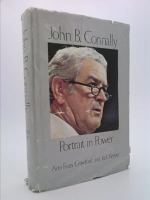Imagen del vendedor de John B. Connally, portrait in power a la venta por ThriftBooksVintage