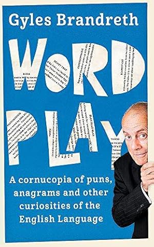 Seller image for Word Play: A cornucopia of puns, anagrams and other contortions and curiosities of the English language for sale by WeBuyBooks