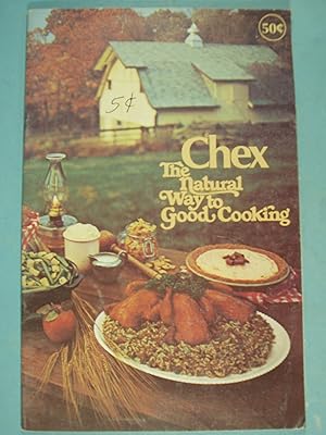Seller image for Chex The Natural Way to Good Cooking for sale by PB&J Book Shop