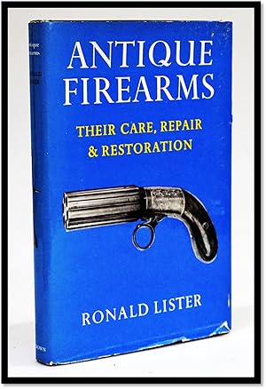 Bild des Verkufers fr Antique Firearms: Their Care, Repair and Restoration zum Verkauf von Blind-Horse-Books (ABAA- FABA)