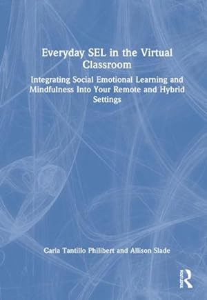 Seller image for Everyday SEL in the Virtual Classroom : Integrating Social Emotional Learning and Mindfulness into Your Remote and Hybrid Settings for sale by GreatBookPricesUK