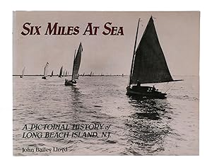 Seller image for SIX MILES AT SEA: A PICTORIAL HISTORY OF LONG BEACH ISLAND, NEW JERSEY for sale by Rare Book Cellar