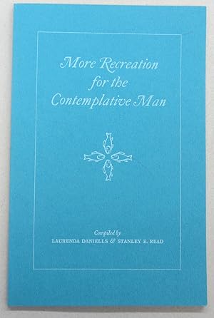 More Recreation For the Contemplative Man; A supplemental bibliography of Books on angling and ga...