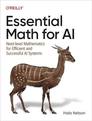 Seller image for Essential Math for Ai : Next-level Mathematics for Efficient and Successful Ai Systems for sale by GreatBookPricesUK