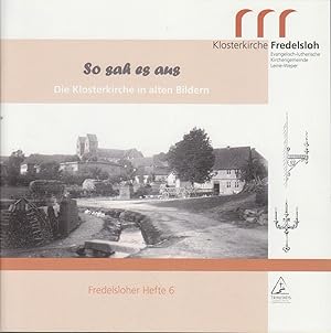 Seller image for So sah es aus : Die Klosterkirche in alten Bildern. Fredelsloher Hefte Nr. 6. for sale by Bcher bei den 7 Bergen