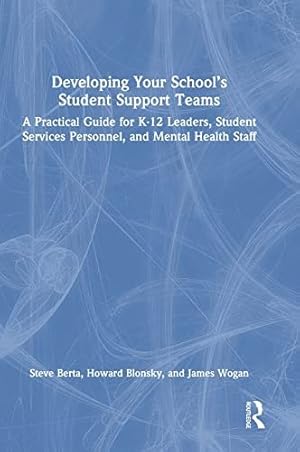 Seller image for Developing Your School's Student Support Teams : A Practical Guide for K-12 Leaders, Student Services Personnel, and Mental Health Staff for sale by GreatBookPricesUK