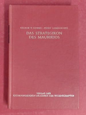 Das Strategikon des Maurikios. Einführung, Edition und Indices von George T. Dennis. Übersetzung ...
