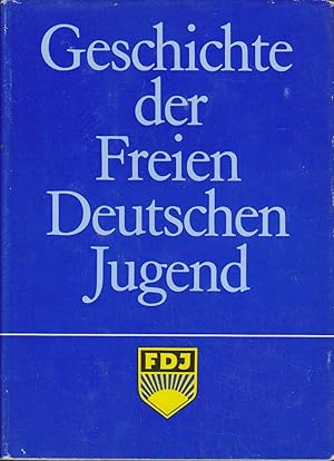 Immagine del venditore per Geschichte der Freien Deutschen Jugend venduto da Bcher bei den 7 Bergen