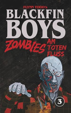 Zombies am Toten Fluss : das 3. Abenteuer / von Flynn Todd